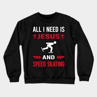 I Need Jesus And Speed Skating Skate Skater Crewneck Sweatshirt